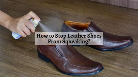 fix squeaky leather shoes.